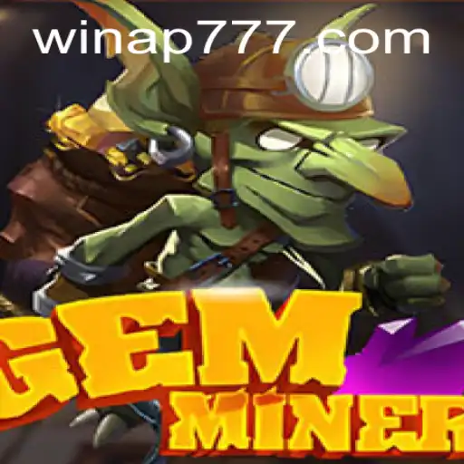GemMiner: Unveiling the Excitement of the Strategic Gem Quest with AP777